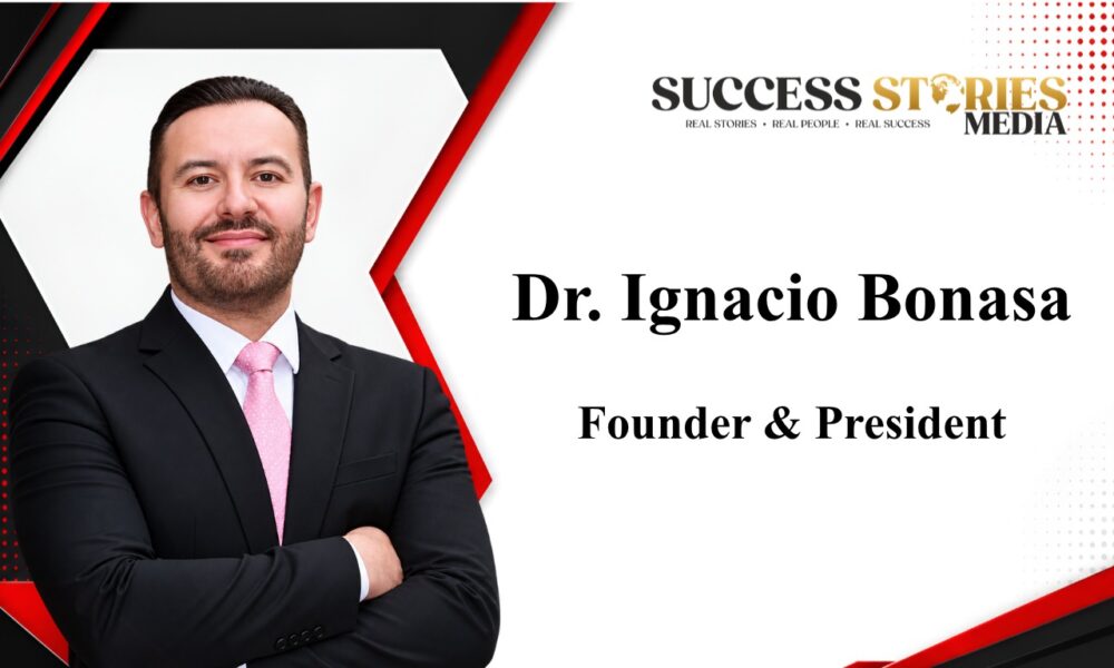 Dr. Ignacio Bonasa, Founder and President, featured in Success Stories Media leadership magazine